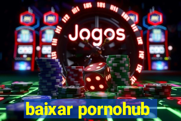 baixar pornohub